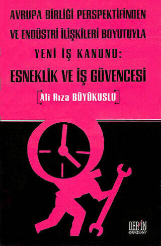 Avrupa Birliği Perspektifinden ve Endüstri İlişkileri Boyutuyla Yeni İş Kanunu: Esneklik ve İş Güvencesi - 1