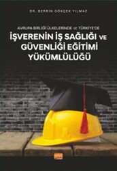 Avrupa Birliği Ülkelerinde Ve Türkiye’de İşverenin İş Sağlığı Ve Güvenliği Eğitimi Yükümlülüğü - Nobel Bilimsel Eserler
