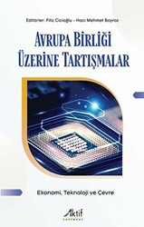 Avrupa Birliği Üzerine Tartışmalar - Ekonomi Teknoloji ve Çevre - 1