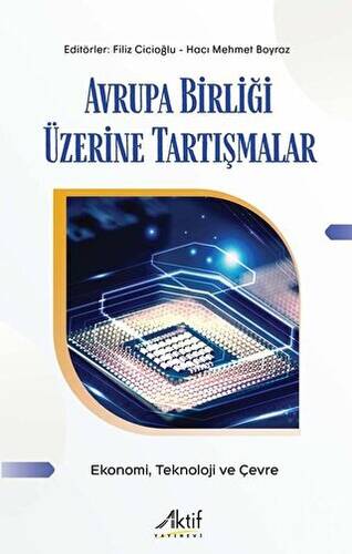 Avrupa Birliği Üzerine Tartışmalar - Ekonomi Teknoloji ve Çevre - 1