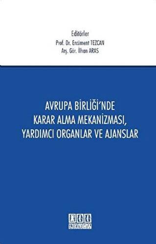 Avrupa Birliği`nde Karar Alma Mekanizması, Yardımcı Organlar ve Ajanslar - 1