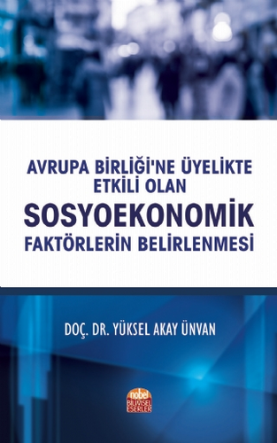 Avrupa Birliği`ne Üyelikte Etkili Olan Sosyoekonomik Faktörlerin Belirlenmesi - 1