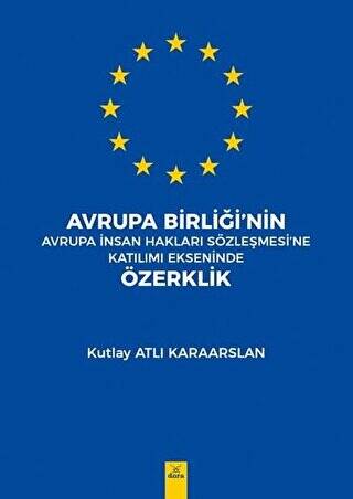 Avrupa Birliği’nin Avrupa İnsan Hakları Sözleşmesi`ne Katılımı Ekseninde Özerklik - 1