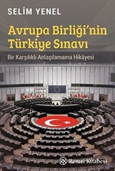 Avrupa Birliği’nin Türkiye Sınavı - 1