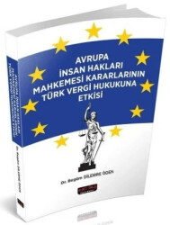 Avrupa İnsan Hakları Mahkemesi Kararlarının Türk vergi Hukukuna Etkisi - Savaş Yayınevi