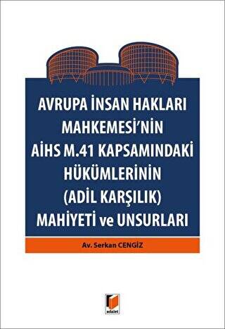 Avrupa İnsan Hakları Mahkemesinin AİHS M. 41 Kapsamındaki Hükümlerinin Adil Karşılık Mahiyeti ve Unsurları - 1