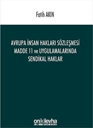 Avrupa İnsan Hakları Sözleşmesi Madde 11 ve Uygulamalarında Sendikal Haklar - 1