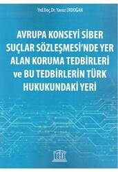 Avrupa Konseyi Siber Suçlar Sözleşmesi`nde Yer Alan Koruma Tedbirleri ve Bu Tedbirlerin Türk Hukukundaki Yeri - 1