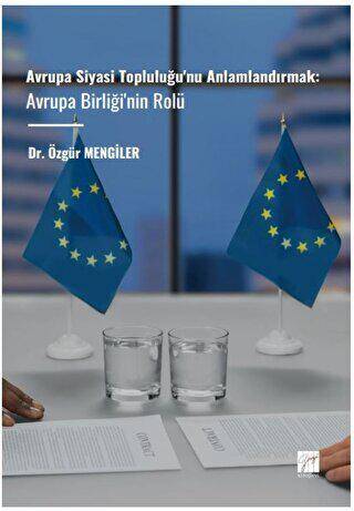 Avrupa Siyasi Topluluğu`nu Anlamlandırmak: Avrupa Birliği`nin Rolü - 1