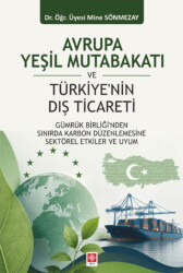Avrupa Yeşil Mutabakatı ve Türkiye`nin Dış Ticareti - Ekin Basım Yayın