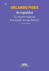 Avrupalılar - Üç Hayatın Işığında Kozmopolit Avrupa Kültürü - 1