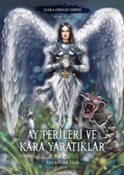 Ay Perileri ve Kara Yaratıklar – Kara Orman Serisi Birinci Kitap - 1