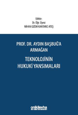 Aydın Başbuğ`a Armağan Teknolojinin Hukuki Yansımaları - 1