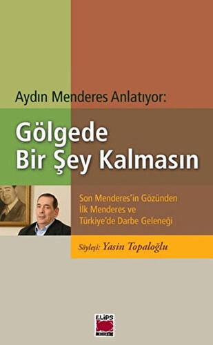 Aydın Menderes Anlatıyor: Gölgede Bir Şey Kalmasın - 1