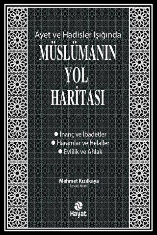 Ayet ve Hadisler Işığında Müslümanın Yol Haritası - 1