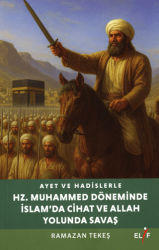 Ayet ve Hadislerle Hazreti Muhammed Döneminde İslam’da Cihad ve Allah yolunda Savaş - Elif Yayınları