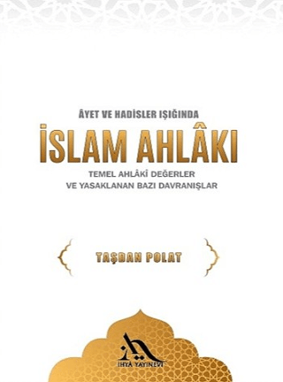 Ayetler ve Hadisler Işığında İslam Ahlakı - 1