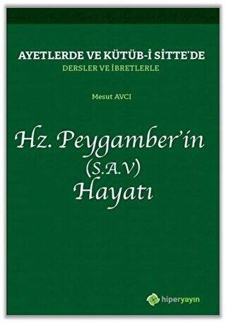 Ayetlerde ve Kütüb-i Sitte’de Dersler ve İbretlerle Hz. Peygamber’in S.A.V Hayatı - 1