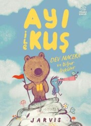 Ayı İle Kuş 3 Dev Macera ve Diğer Öyküler - İthaki Çocuk Yayınları