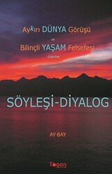 Aykırı Dünya Görüşü ve Bilinçli Yaşam Felsefesi Üzerine Söyleşi-Diyalog - 1