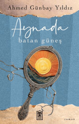 Aynada Batan Güneş - Timaş Yayınları