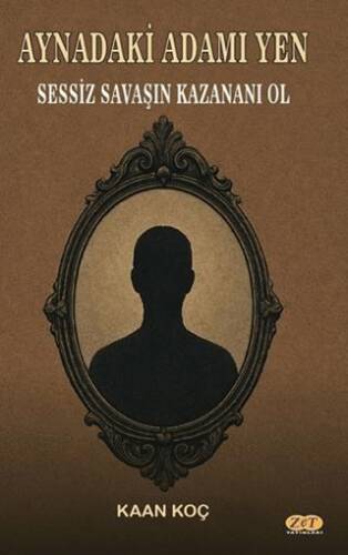 Aynadaki Adamı Yen Sessiz Savaşın Kazananı Ol - 1