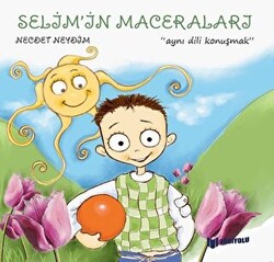 Aynı Dili Konuşmak - Selim`in Maceraları - Bilgiyolu Kültür Yayınları