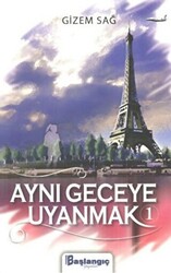 Aynı Geceye Uyanmak 1 - Başlangıç Yayınları