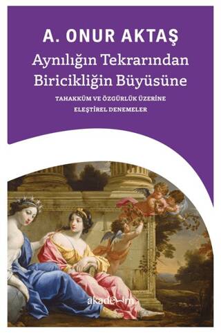 Aynılığın Tekrarından Biricikliğin Büyüsüne - 1