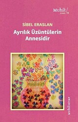 Ayrılık Üzüntülerin Annesidir - 1