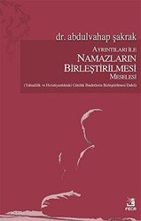 Ayrıntıları İle Namazların Birleştirilmesi Meselesi - 1