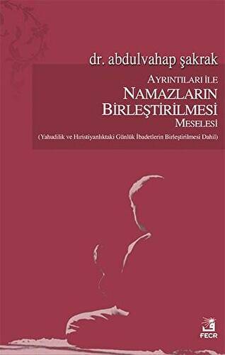 Ayrıntıları İle Namazların Birleştirilmesi Meselesi - 1