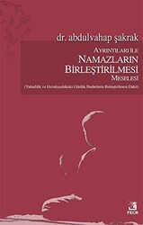 Ayrıntıları İle Namazların Birleştirilmesi Meselesi - Fecr Yayınları