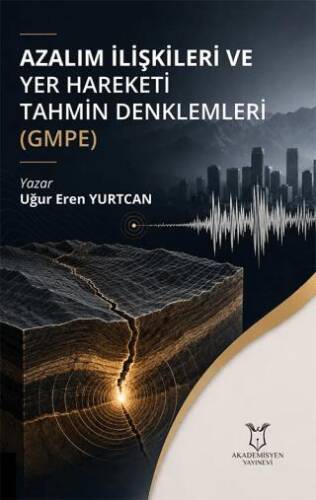 Azalım İlişkileri ve Yer Hareketi Tahmin Denklemleri GMPE - 1