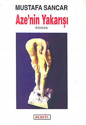 Aze’nin Yakarışı - 1