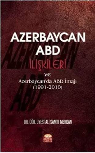 Azerbaycan - ABD İlişkileri ve Azerbaycan`da ABD İmajı 1991-2010 - 1