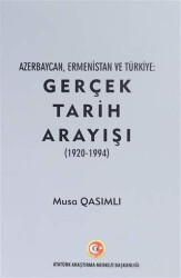 Azerbaycan, Ermenistan ve Türkiye: Gerçek Tarih Arayışı 1920 - 1994 - 1