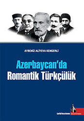 Azerbaycan’da Romantik Türkçülük - 1