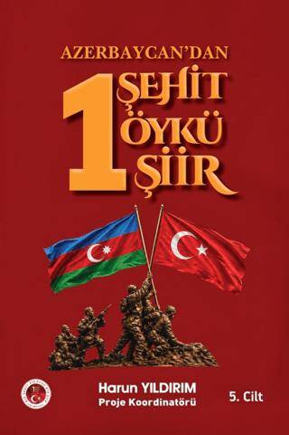 Azerbaycan’dan 1 Şehit 1 Öykü 1 Şiir 5. Cilt - 1