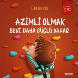 Azimli Olmak Beni Daha Güçlü Yapar - Pangolin Yayınevi