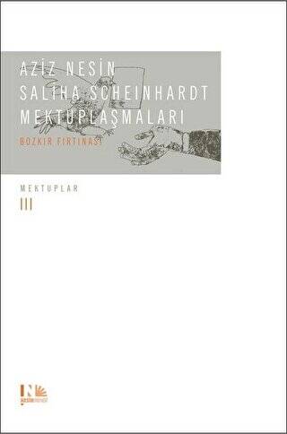 Aziz Nesin - Saliha Scheinhardt Mektuplaşmaları - Bozkır Fırtınası - 1