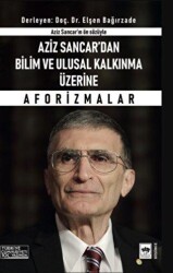 Aziz Sancar`dan Bilim ve Ulusal Kalkınma Üzerine Aforizmalar - 1