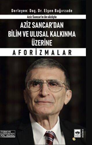 Aziz Sancar`dan Bilim ve Ulusal Kalkınma Üzerine Aforizmalar - 1