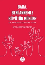 Baba, Beni Annemle Büyütür müsün ? - 1