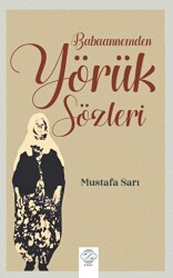 Babaannemden Yörük Sözleri - 1