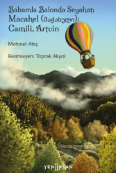 Babamla Balonda Seyahat: Macahel მაჭახელი: Camili, Artvin - Yeni İnsan Yayınevi