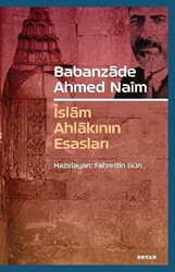 Babanzade Ahmed Naim - İslam Ahlakının Esasları - 1