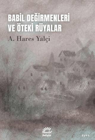 Babil Değirmenleri ve Öteki Rüyalar - 1