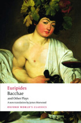 Bacchae and Other Plays - 1
