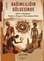 Bağımlılığın Gölgesinde I. Kitap - Ütopya Yayınevi